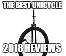 best unicycles 2018 reviews